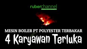 [BERITA+VIDEO] Mesin Bolier PT Polyester Terbakar, 4 Karyawan Luka Bakar Dilarikan ke Rumah Sakit