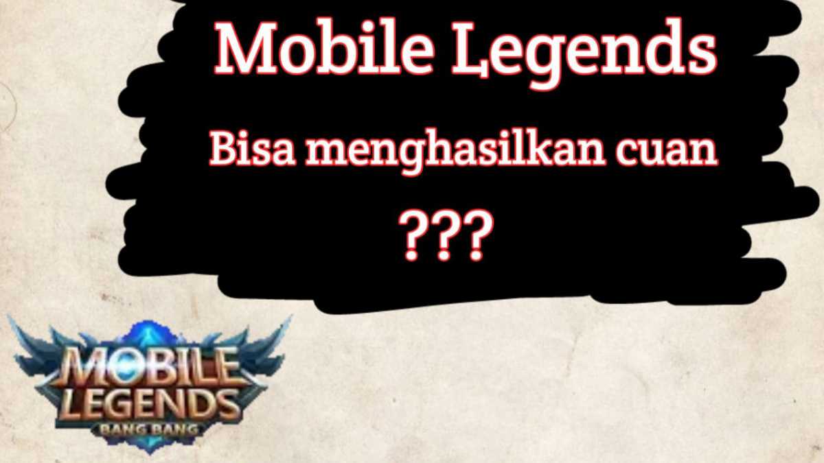Mobile Legends Bisa Menghasilkan Cuan