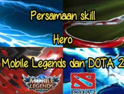 Persamaan Skill Hero Mobile Legends dengan DOTA 2, Ada yang Sama Persis Loh