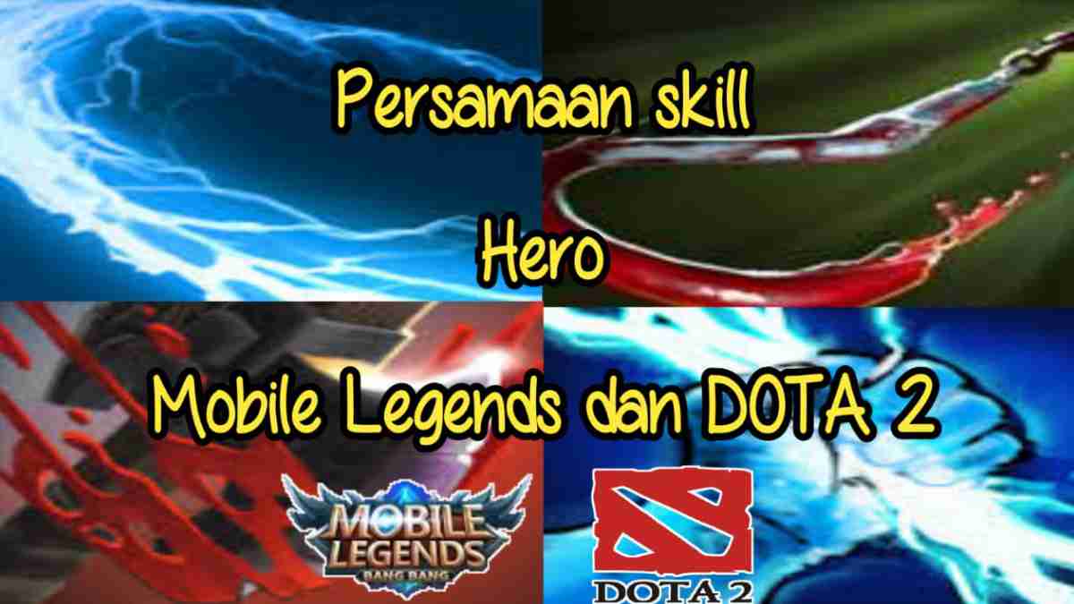 Persamaan Skill Hero Mobile Legends dengan DOTA 2