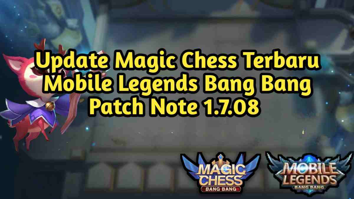 Update Magic Chess Terbaru Mobile Legends Patch Note 1.7.08
