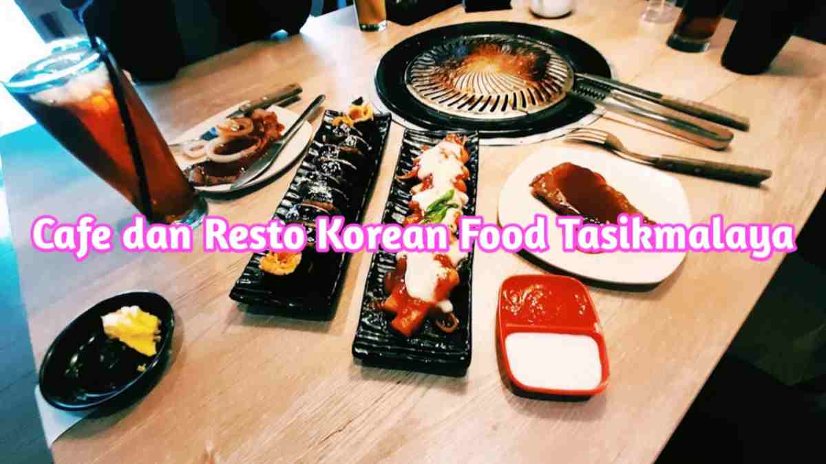5 Rekomendasi Cafe dan Resto Korean di Tasikmalaya