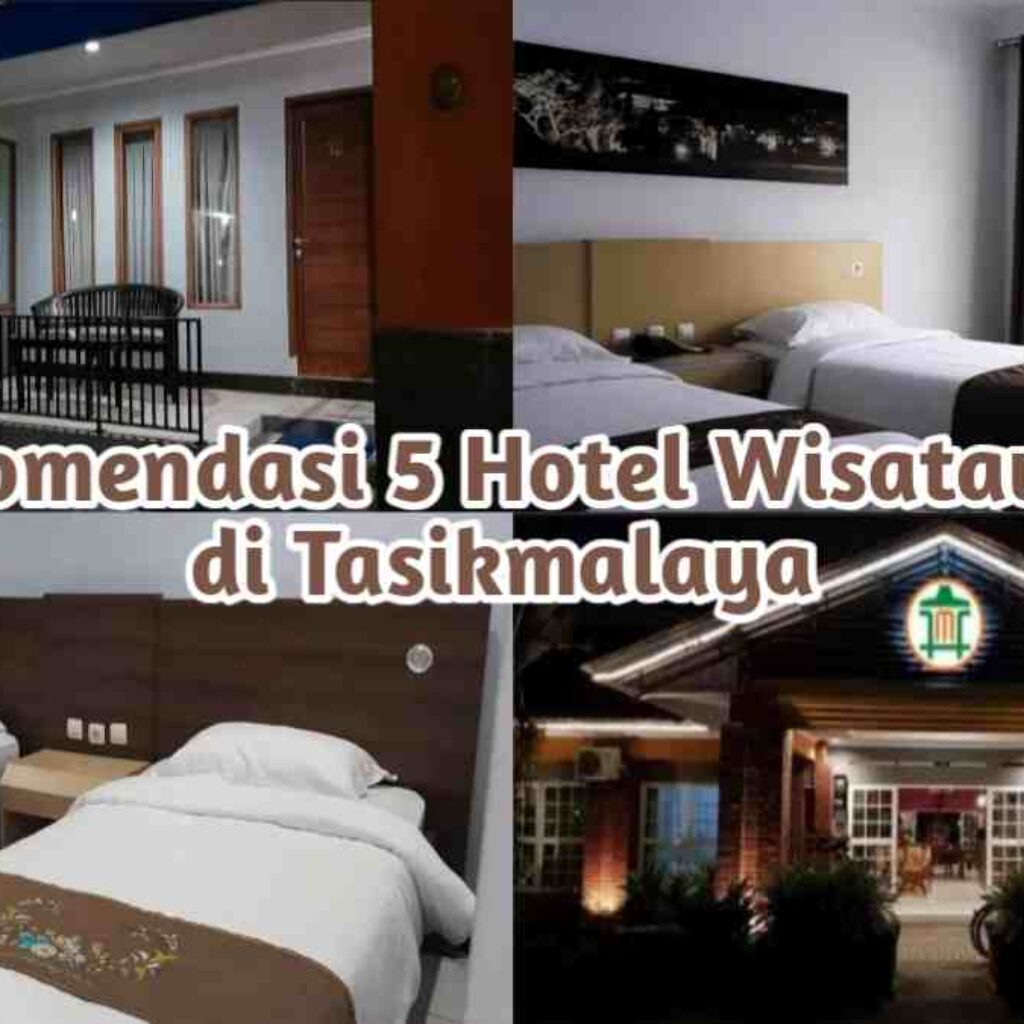 Rekomendasi 5 Hotel Wisatawan di Tasikmalaya, Fasilitas Mantap Biar Makin Betah