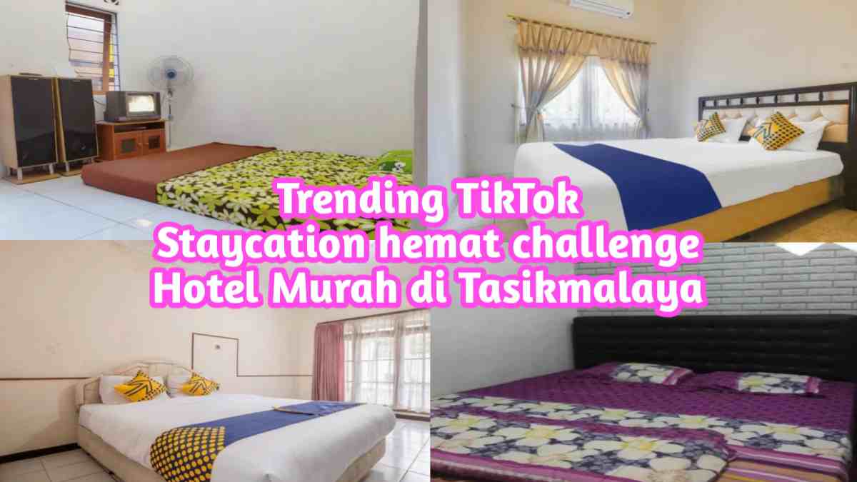 Trending TikTok Staycation hemat challenge, Hotel di Tasikma
