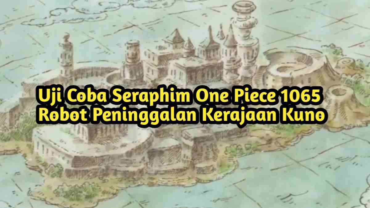 Uji Coba Seraphim One Piece Diperkenalkan Vegapunk dan Lainn